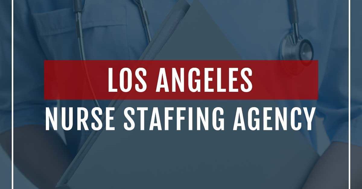 nursing staffing agency los angeles